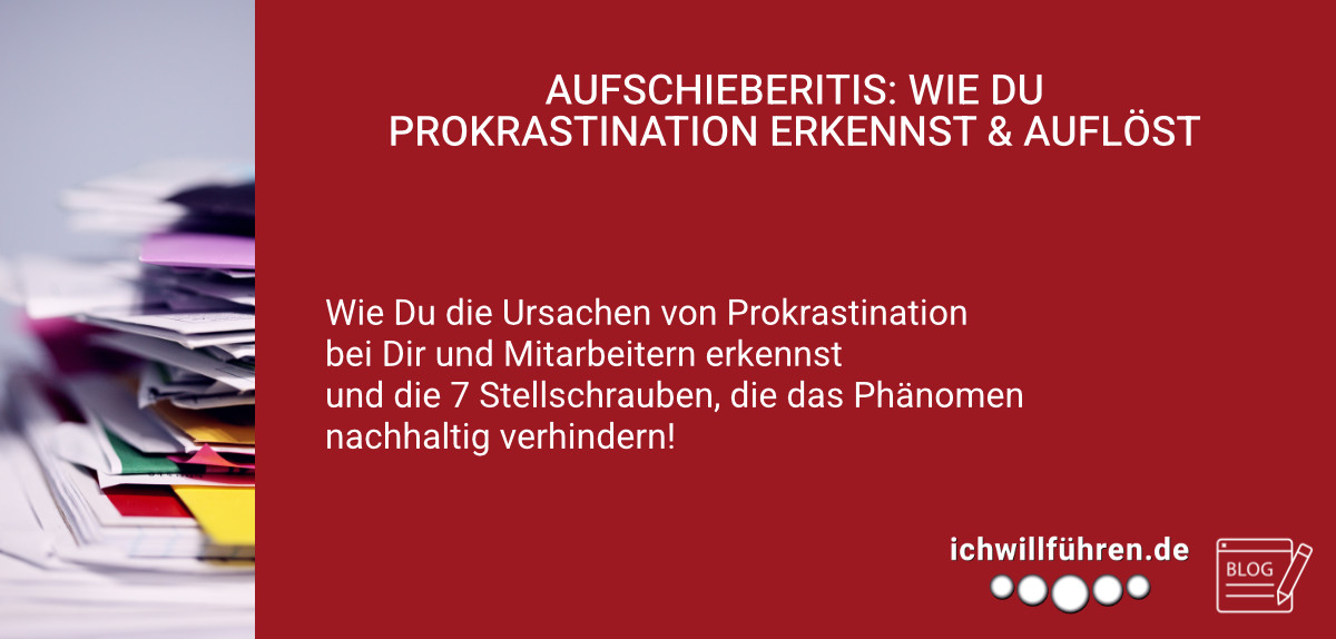 Begleitbild zum Leadership Insights Blogbeitrag: AUFSCHIEBERITIS: WIE DU PROKRASTINATION ERKENNST & AUFLÖST